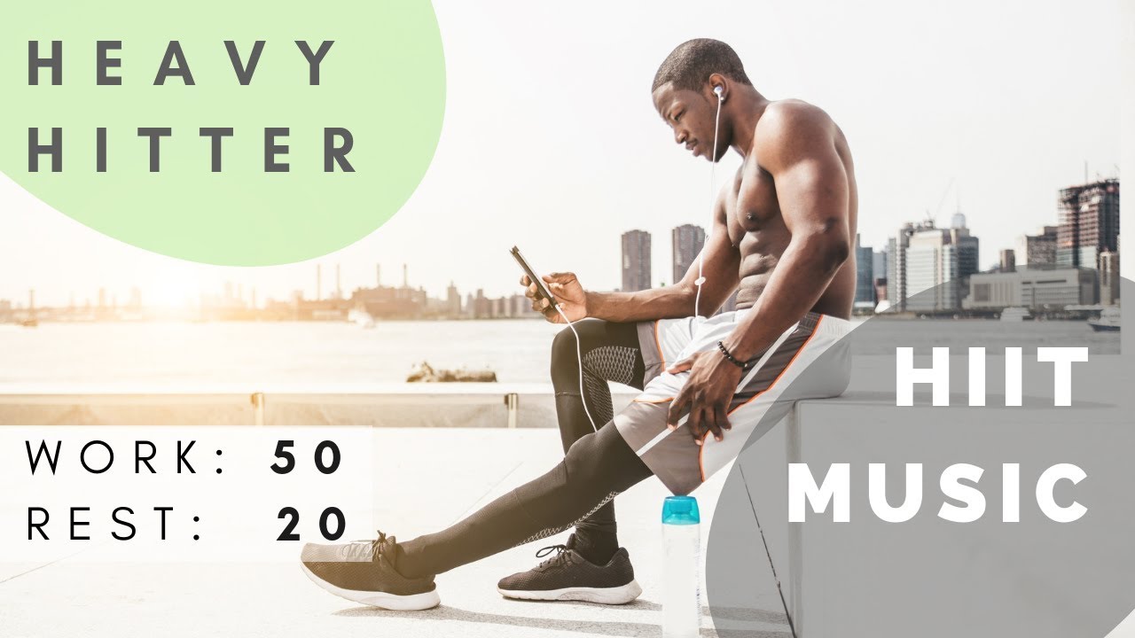 HIIT MUSIC Heavy Hitter HIIT 50 20 8 Rounds YouTube HIIT MUSIC Heavy Hitter HIIT 50 20 8 Rounds YouTube