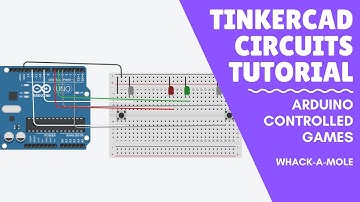 Tinkercad Circuits Tutorial  - Arduino Games - Whack A Mole