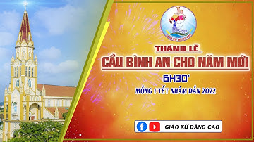 Thánh Lễ Mồng 1 Tết xuân Nhâm Dần 2022. 6h30p ngày 01/02/2022