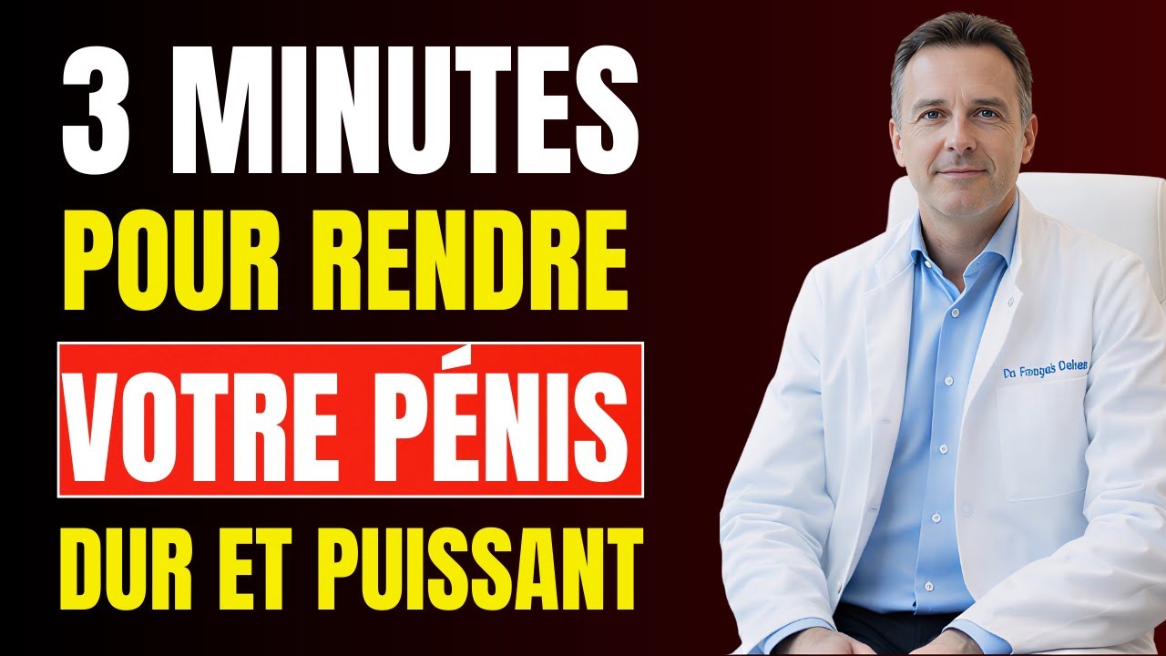 Urologue explique : 3 Minutes Par Jour Pour Des Érections qui Durent Après 60 Ans Dr. François Dahan