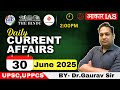 Daily Current Affairs Live 30 June 2025 | UPSC & State PCS Aspirants | By Dr Gaurav Sir | Aakar IAS