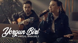 Смотреть клип Nahide Babashlı - Yorgun Biri