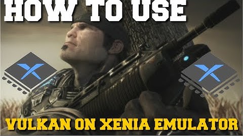 HOW TO USE VULKAN ON XENIA EMULATOR GUIDE!