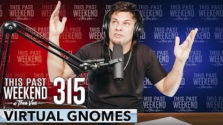 Virtual Gnomes | This Past Weekend w/ Theo Von #315