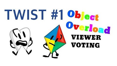 Object Overload Viewer Voting ep5 - The First Twist
