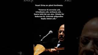 Neşet Ertaş Ne Güzel Özetlemiş; “Sanırsın Ki Sevenim Çok, Arkadaşım Çok, Sırdaşım Çok....