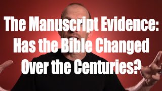 The Manuscript Evidence: Has the Bible Changed Over the Centuries?