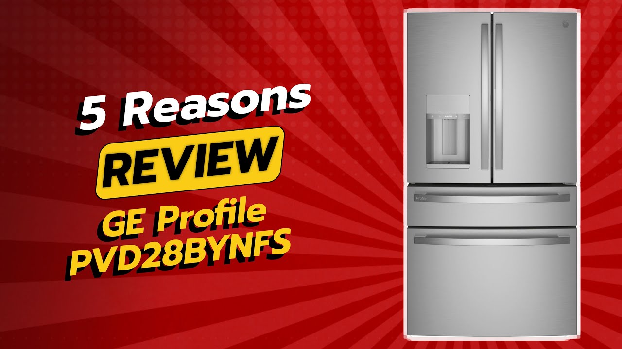 GE Profile PVD28BYNFS 5 Reasons NOT To Buy 