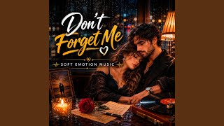 Don't Forget Me - Soft Emotion Music