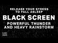 Powerful thunder and heavy rainstorm  black screen  overcome stress with sounds for sleeping