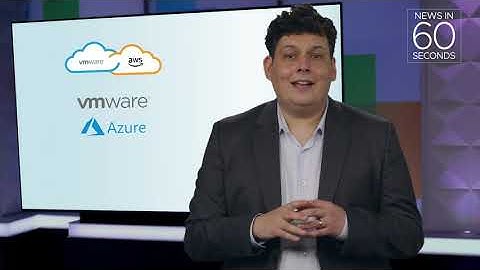 VMworld News In 60 Seconds: Multi-Cloud