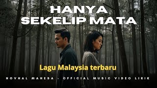 Download Lagu Hanya sekelip mata - Novhal Mahesa (official music lirik) Lagu slow rock Malaysia sedih MP3