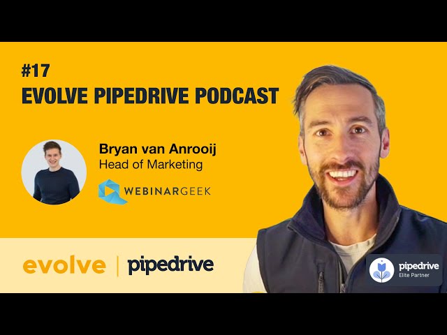 Evolve Pipedrive Podcast: #17 WebinarGeek - Bryan van Anrooij