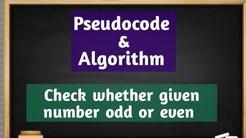 Pseudocode and algorithm to check whether given  number or even number.// Pseudocode// algorithm.