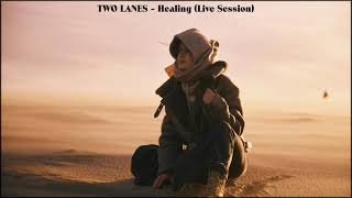 TWO LANES - Healing (Live Session)