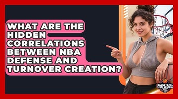What Are The Hidden Correlations Between NBA Defense And Turnover Creation?