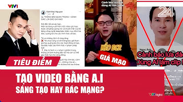 TIÊU ĐIỂM: Tạo video bằng A.I - Sáng tạo hay rác mạng? | VTV24