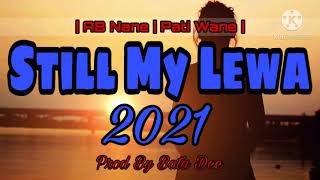 Still My Lewa - AB Nane ft Pati Wane (Prod by Bata Dee) (2021 Png Music)