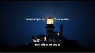 Leave A Light On  - Tom Walker (Lyrics - Kara - Vietsub)