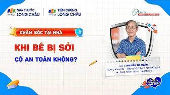 CÓ NÊN CHO BÉ ĐIỂU TRỊ BỆNH SỞI TẠI NHÀ?| Trung Tâm Tiêm Chủng FPT Long Châu thumbnail
