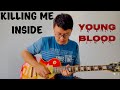 Killing me inside  young blood guitar cover