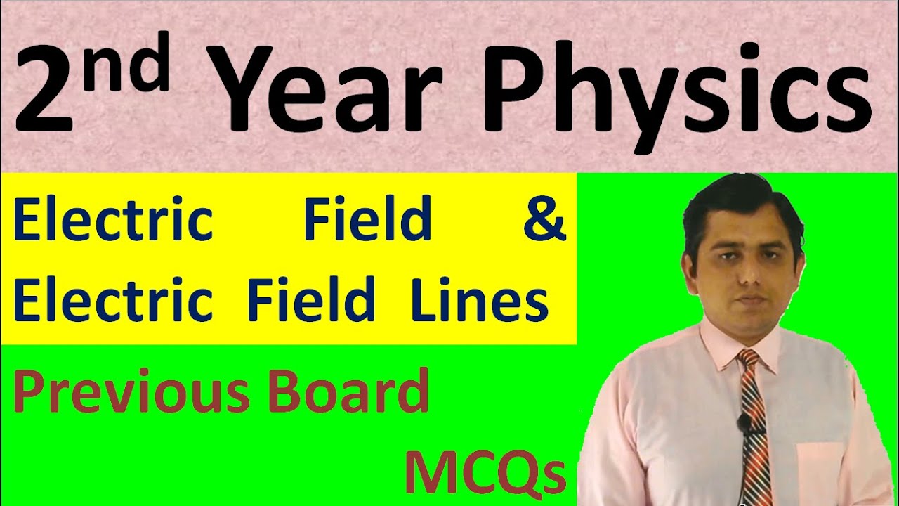 Electric Field, important MCQs | 2nd year physics, Previous board MCQs ...