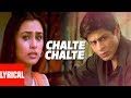 Lyrical chalte chalte title song  abhijeet alka yagnik  shah rukh khan rani mukherjee