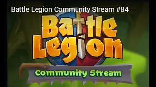 Battle Legion Community Stream #84