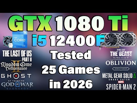 GTX 1080 Ti + i5 12400F | Tested 25 Games in 2026 | GTX 1080 Ti