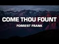 Forrest Frank Come Thou Fount Lyrics mp3
