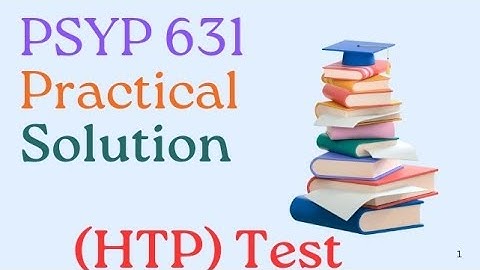 Psyp631 practical No.1 Solution Spring 2024 / HouseTreePerson Test/ Psyp631 Practical Solution 2024