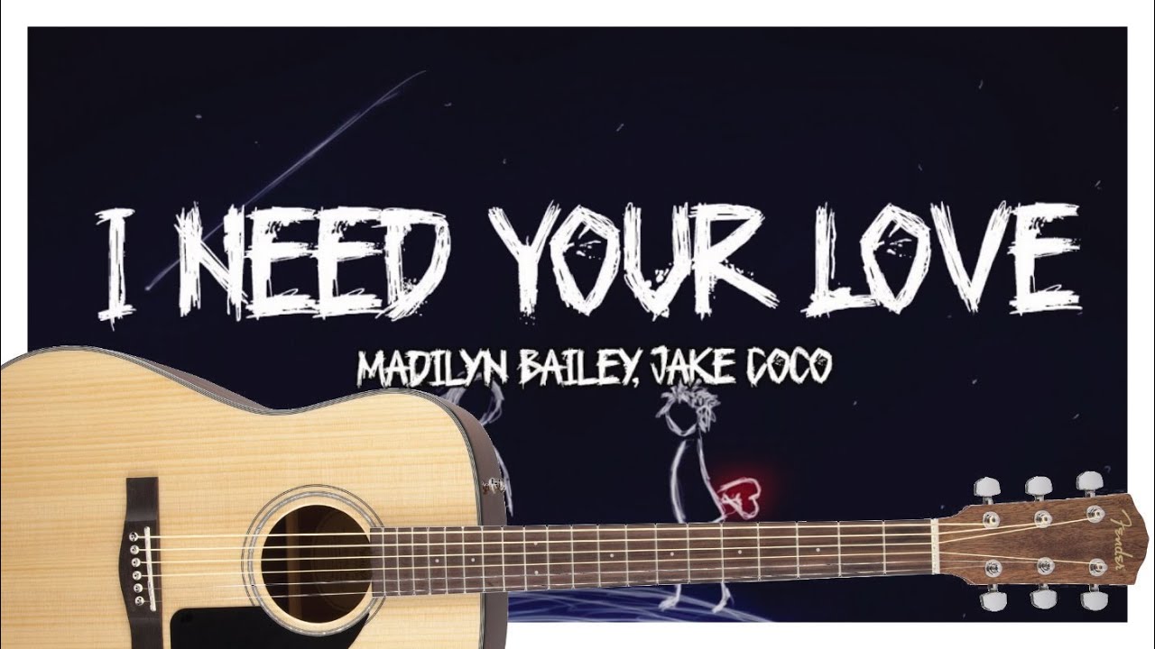 I need Your Love (Madilyn Bailey, Jake Coco) - Guitar Tutorial