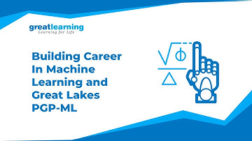 Building Career In Machine Learning | PG Program In Machine Learning- Great Lakes | Great Learning