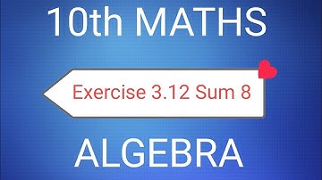 TN Class 10th Samacheer Maths | Exercise 3.12 Sum 8 | Chapter 3 Algebra | New Syllabus