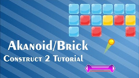 Akanoid (Brick) Game - Construct 2 Tutorial for Beginner