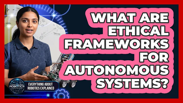 What Are Ethical Frameworks For Autonomous Systems?
