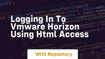 Logging in to vmware horizon using html access