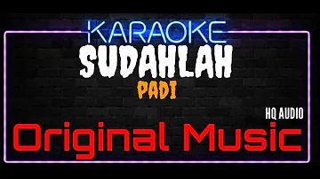 Karaoke Sudahlah ( Original Music ) HQ Audio - PADI