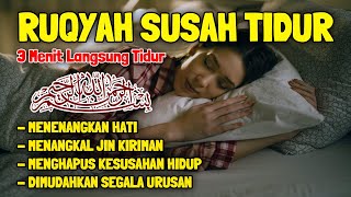 Ruqyah Susah Tidur Malam Pengantar Tidur, Menenangkan Hati & Fikiran, Dijauhkan dari Gangguan Jin