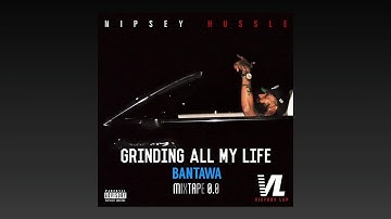 Bantawa - Grinding All My Life(Nipsey Hussle)