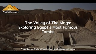 The Valley of The Kings: Exploring Egypt's Most Famous Tombs