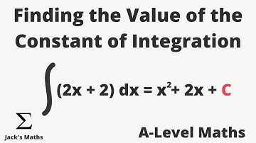Finding the Value of the Constant of Integration | A-Level Maths