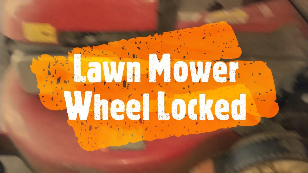 Lawn Mower Wheel Locked YouTube