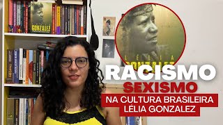 Racismo e Sexismo na Cultura Brasileira Lélia Gonzalez