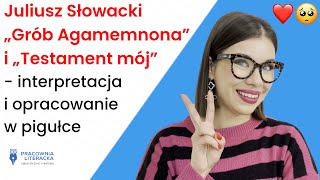 ,,Grób Agamemnona", ,,Testament mój" Juliusz Słowacki - interpretacja i opracowanie w pigułce.