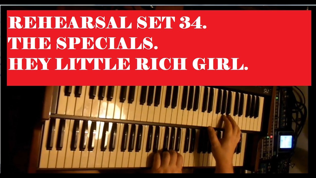 REHEARSAL SET 34 THE SPECIALS HEY LITTLE RICH GIRL LIVE ORGAN COVER Rehearsal set 34 the specials hey little rich girl live organ cover