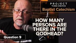 How Many Persons Are There in the Godhead | Baptist Catechism Q9
