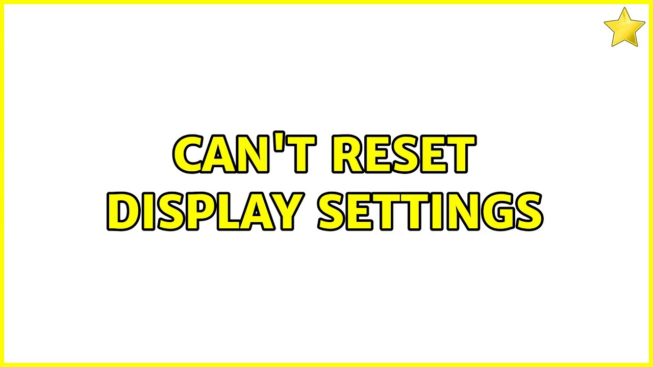 Can't Reset Display Settings - YouTube