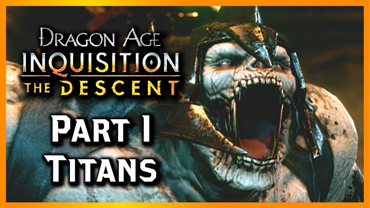 Dragon Age Inquisition: THE DESCENT Gameplay & Story Introduction, The Titans - Part 1 - YouTube