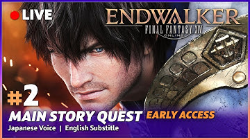 FFXIV ENDWALKER EARLY ACCESS - Main Story Quest Part 2 [NO COMMENTARY] Japanese Voice English Subs